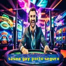 sauna gay porto seguro